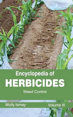 Encyclopedia Of Herbicides Volume Iii Weed Control By Molly Ismay Waterstones waterstones