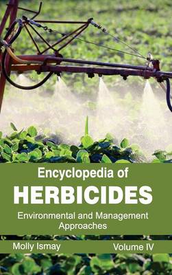 Encyclopedia of Herbicides: Volume IV (Environmental and Management Approaches) (Hardback)