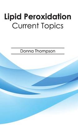 Lipid Peroxidation: Current Topics (Hardback)