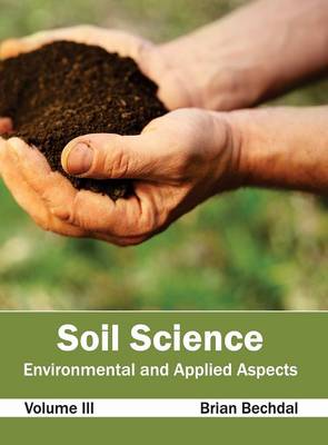 Soil Science: Environmental and Applied Aspects (Volume III) (Hardback)