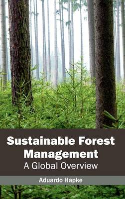 Sustainable Forest Management: A Global Overview (Hardback)