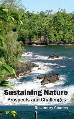 Sustaining Nature: Prospects and Challenges (Hardback)