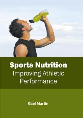 Sports Nutrition: Improving Athletic Performance (Hardback)
