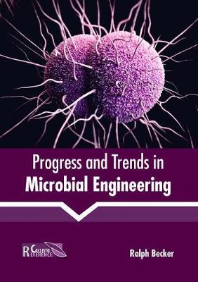 Progress and Trends in Microbial Engineering (Hardback)