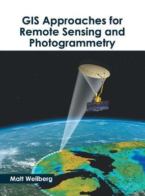 GIS Approaches for Remote Sensing and Photogrammetry (Hardback)