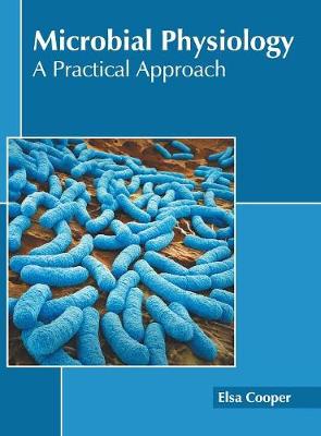 Microbial Physiology: A Practical Approach (Hardback)