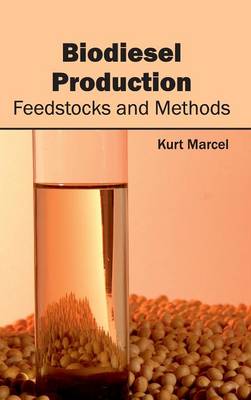 Biodiesel Production: Feedstocks and Methods (Hardback)