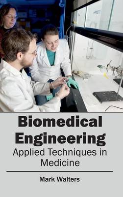 Biomedical Engineering - Applied Techniques in Medicine (Hardback)
