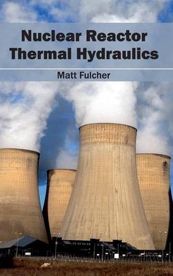 Nuclear Reactor Thermal Hydraulics (Hardback)