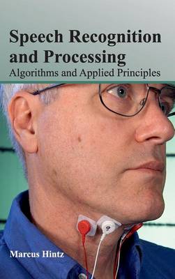 Speech Recognition and Processing: Algorithms and Applied Principles (Hardback)