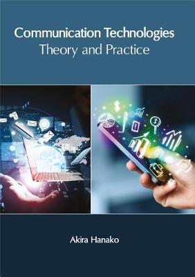 Communication Technologies: Theory and Practice (Hardback)