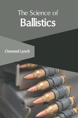 The Science of Ballistics (Hardback)