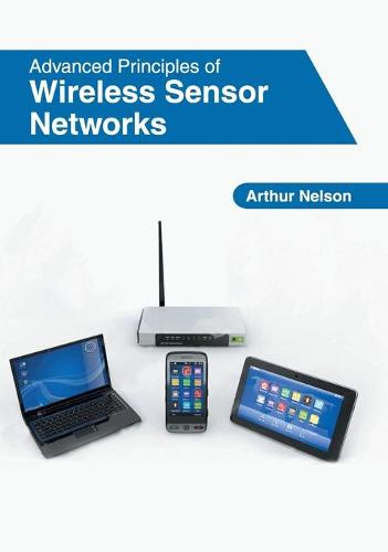 Advanced Principles of Wireless Sensor Networks (Hardback)