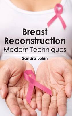 Breast Reconstruction: Modern Techniques (Hardback)
