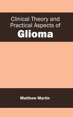 Clinical Theory and Practical Aspects of Glioma (Hardback)