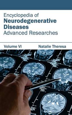 Encyclopedia of Neurodegenerative Diseases: Volume VI (Advanced Researches) (Hardback)