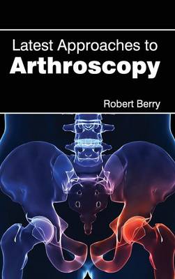 Latest Approaches to Arthroscopy (Hardback)
