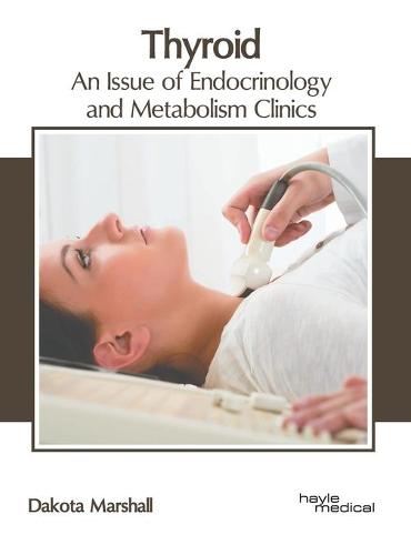 Thyroid: An Issue of Endocrinology and Metabolism Clinics (Hardback)