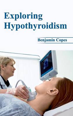Exploring Hypothyroidism (Hardback)