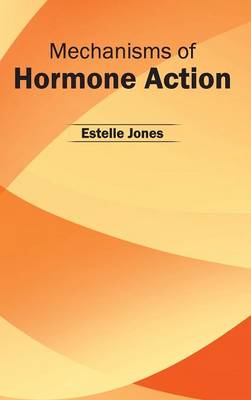 Mechanisms of Hormone Action (Hardback)