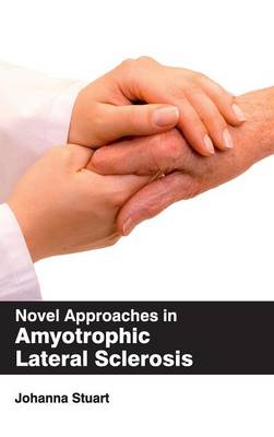 Novel Approaches in Amyotrophic Lateral Sclerosis (Hardback)