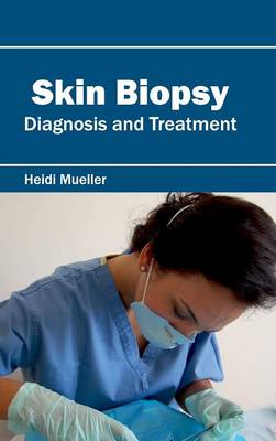 Skin Biopsy: Diagnosis and Treatment (Hardback)