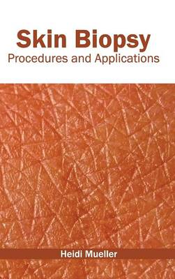 Skin Biopsy: Procedures and Applications (Hardback)