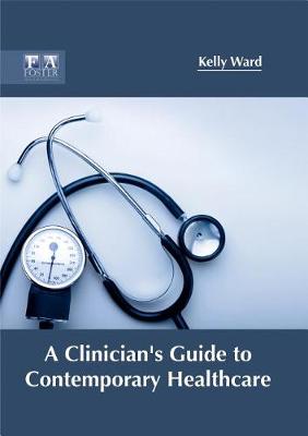 A Clinician's Guide to Contemporary Healthcare (Hardback)