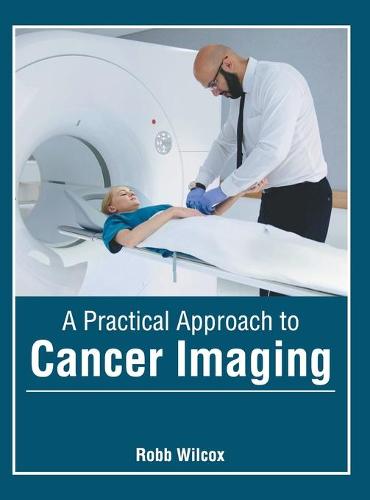 A Practical Approach to Cancer Imaging (Hardback)