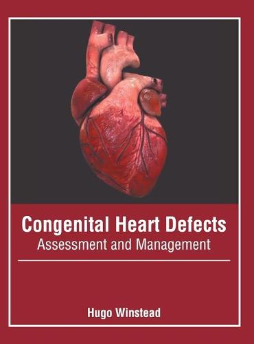 Congenital Heart Defects: Assessment and Management (Hardback)