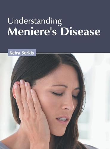 Understanding Meniere's Disease (Hardback)