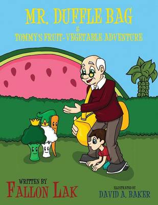 Mr. Duffle Bag & Tommy's Fruit-Vegetable Adventure (Paperback)