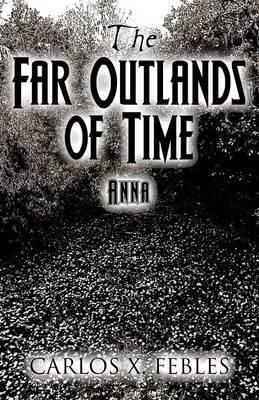The Far Outlands of Time: Anna (Paperback)