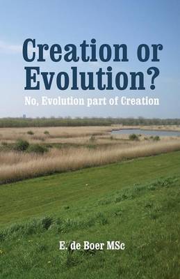 Creation or Evolution?: No, Evolution Part of Creation (Paperback)