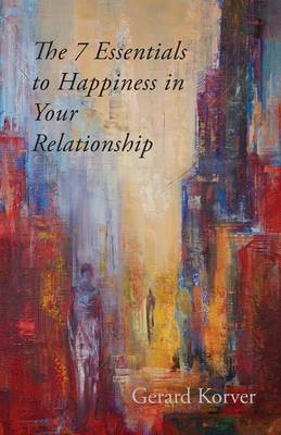 The 7 Essentials to Happiness in Your Relationship (Paperback)
