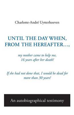 Until the Day When, from the Hereafter . . . (Paperback)