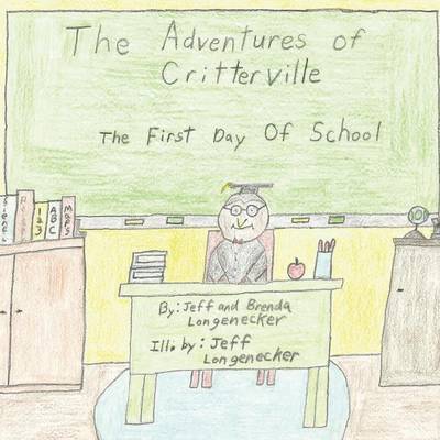 The Adventures of Critterville: The First Day of School in Critterville (Paperback)