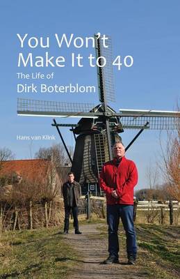 You Won't Make It to 40: The Life of Dirk Boterblom (Paperback)