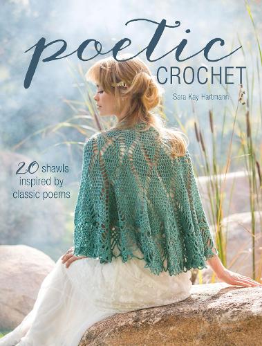 Poetic Crochet: 20 Shawls Inspired by Classic Poems (Paperback)