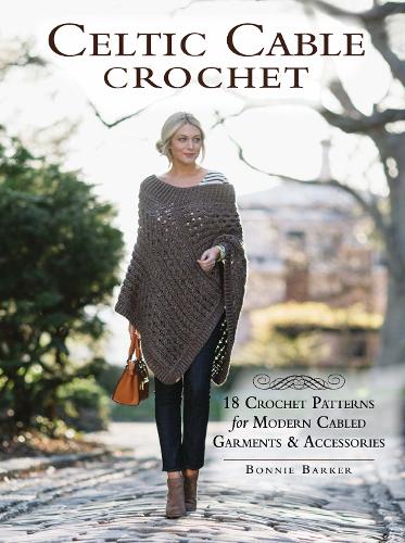 Celtic Cable Crochet: 18 Crochet Pattersn for modern Cabled Garments & Accessoroes (Paperback)