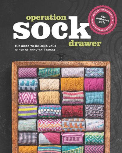 Operation Sock Drawer: The Declassified Guide to Building Your Stash of Hand-Knit Socks (Hardback)