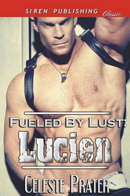 Fueled by Lust: Lucien (Siren Publishing Classic) (Paperback)