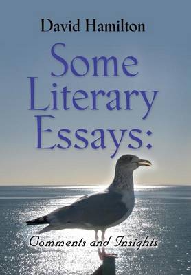 Some Literary Essays: Comments and Insights (Hardback)