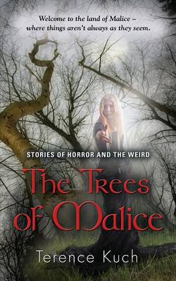The Trees of Malice: Stories of Horror and the Weird (Paperback)