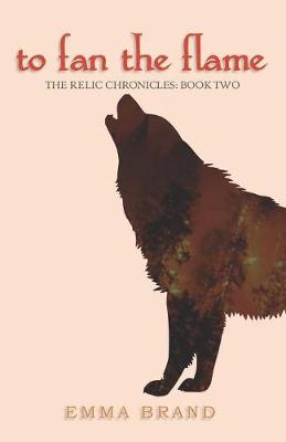To Fan the Flame - The Relic Chronicles: Book Two - Relic Chronicles 2 (Paperback)