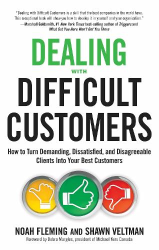 Dealing with Difficult Customers: How to Turn Demanding, Dissatisfied, and Disagreeable Clients into Your Best Customers (Paperback)