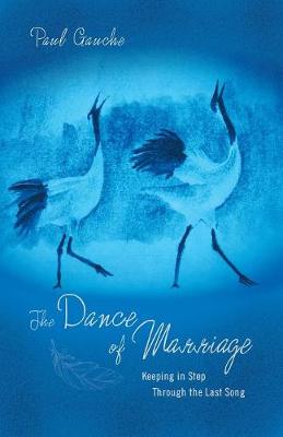 The Dance of Marriage: Keeping in Step Through the Last Song (Paperback)