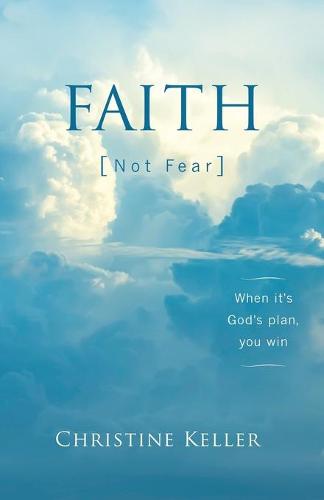 FAITH Not Fear: When It's God's Plan, You Win (Paperback)