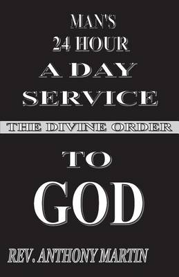 Man's 24 Hour a Day Service to God: The Divine Order (Paperback)