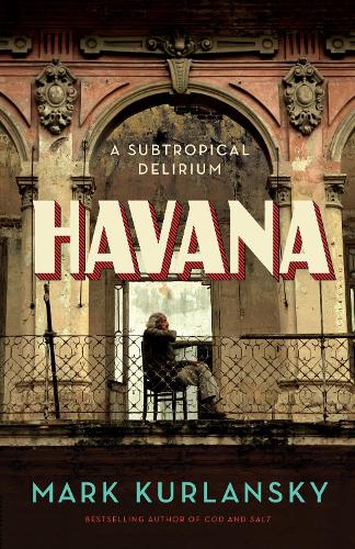 Havana: A Subtropical Delirium (Hardback)